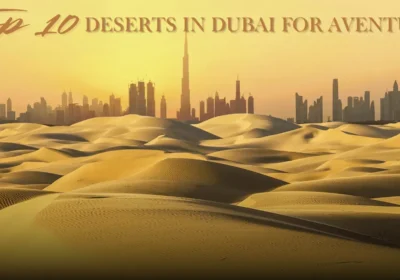 All Dubai Deserts with Locations & Adventure Activities | Best Desert Safari Guide in 2026