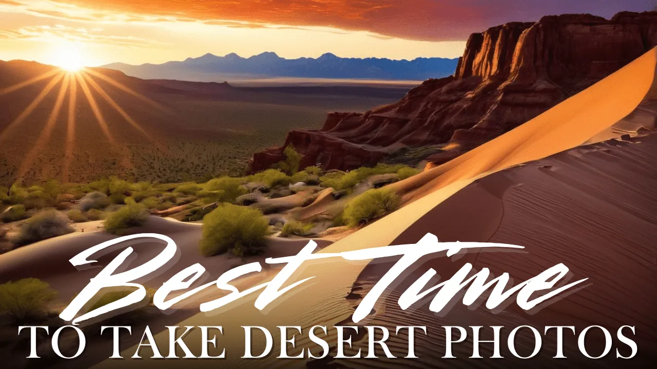 Besttimetotakedesertphotos