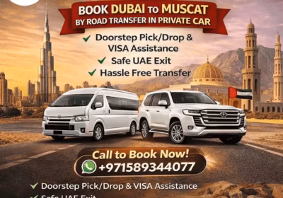 Dubai to Muscat by Road 2026 Private Transfer from Dubai